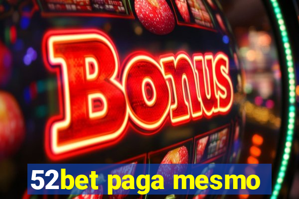 52bet paga mesmo